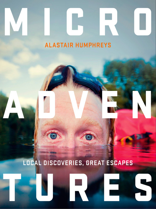 Title details for Microadventures by Alastair Humphreys - Available